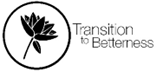 Transition to Betterness (T2B)